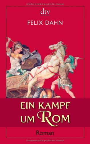  - Ein Kampf um Rom: Historischer Roman