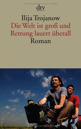  - Die Welt ist groß und Rettung lauert überall: Roman