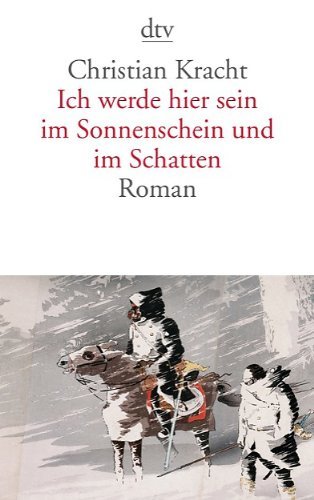  - Ich werde hier sein im Sonnenschein und im Schatten: Roman