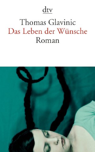  - Das Leben der Wünsche: Roman