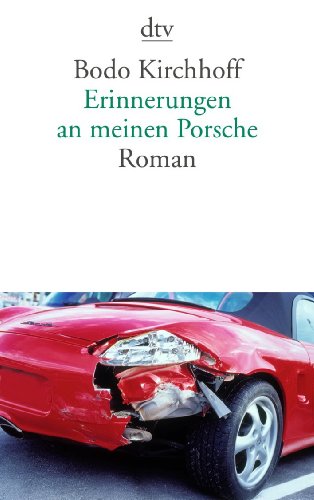  - Erinnerungen an meinen Porsche: Roman