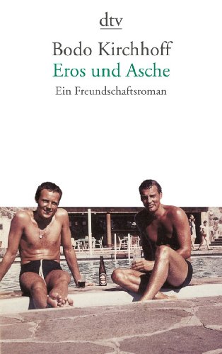  - Eros und Asche: Ein Freundschaftsroman