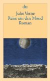  - Von der Erde zum Mond: Direkte Fahrt in siebenundneunzig Stunden und zwanzig Minuten. Roman