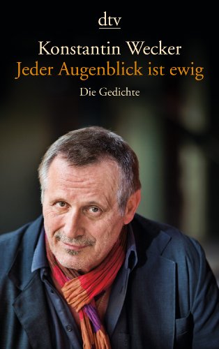  - Jeder Augenblick ist ewig: Die Gedichte