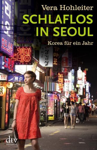  - Schlaflos in Seoul: Korea für ein Jahr