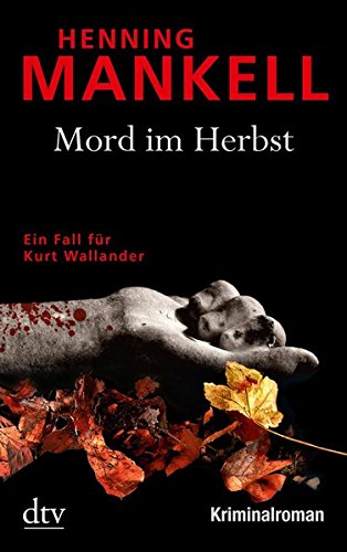  - Mord im Herbst: Ein Fall für Kurt Wallander Mit einem Nachwort des Autors (dtv Unterhaltung)