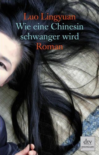  - Wie eine Chinesin schwanger wird: Roman