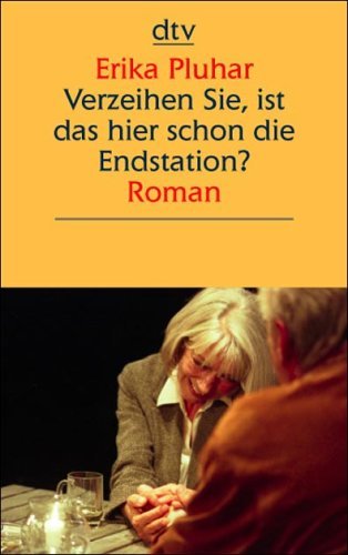  - Verzeihen Sie, ist das hier schon die Endstation?: Roman