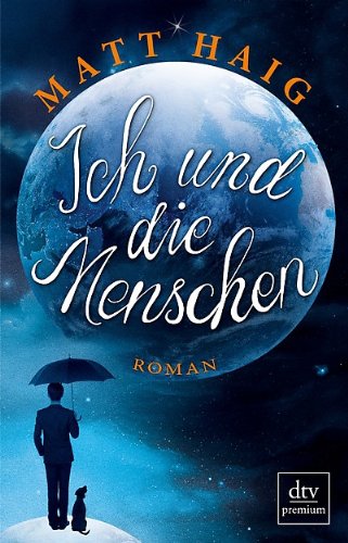 Haig, Matt - Ich und die Menschen: Roman