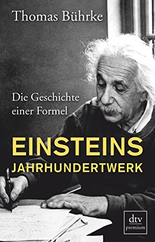  - Einsteins Jahrhundertwerk: Die Geschichte einer Formel