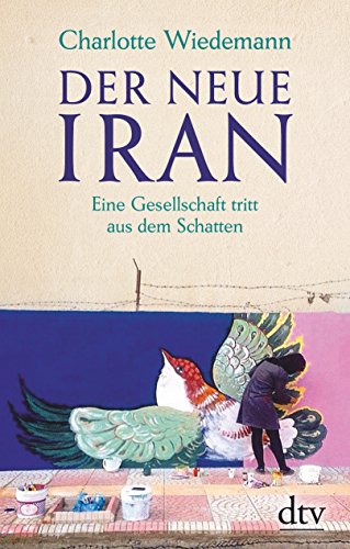  - Der neue Iran: Eine Gesellschaft tritt aus dem Schatten