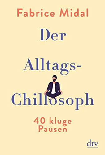 Midal, Fabrice - Der Alltags-Chillosoph