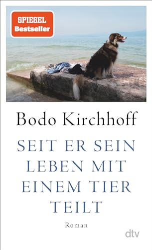 Kirchhoff, Bodo - Seit er sein Leben mit einem Tier teilt