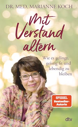 Koch, Marianne - Mit Verstand altern: Wie es gelingt, geistig fit und lebendig zu bleiben | Das neue Buch der Bestseller-Autorin zum Thema geistige Gesundheit im Alter