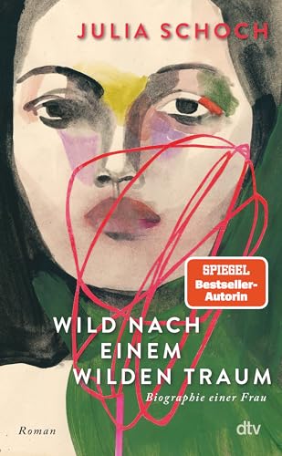 Schoch, Julia - Wild nach einem wilden Traum: Roman | Nach Julia Schochs Bestsellerroman ›Das Liebespaar des Jahrhunderts‹ jetzt der krönende Abschluss ihrer Trilogie ›Biographie einer Frau‹.