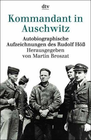  - Kommandant in Auschwitz: Autobiographische Aufzeichnungen des Rudolf Höß