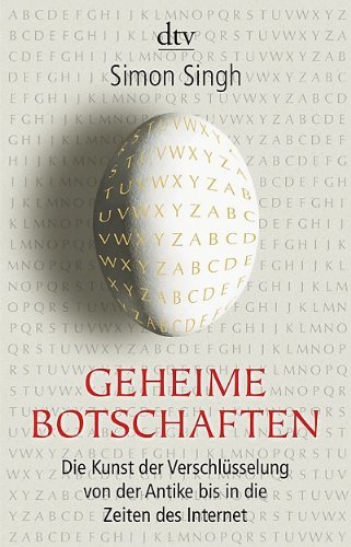  - Geheime Botschaften. Die Kunst der Verschlüsselung von der Antike bis in die Zeiten des Internet.