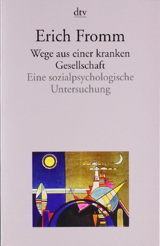  - Wege aus einer kranken Gesellschaft: Eine sozialpsychologische Untersuchung