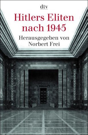  - Hitlers Eliten nach 1945: Das Buch zur ARD-Fernsehserie