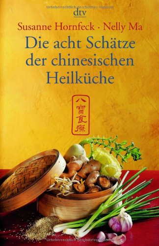  - Die acht Schätze der chinesischen Heilküche