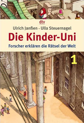  - Die Kinder-Uni 1: Forscher erklären die Rätsel der Welt