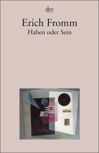 Fromm, Erich - Haben oder Sein: Die seelischen Grundlagen einer neuen Gesellschaft