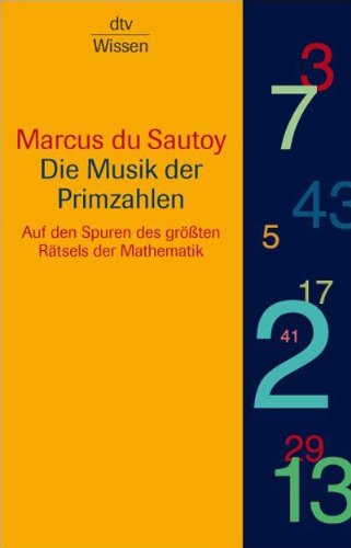  - Die Musik der Primzahlen: Auf den Spuren des größten Rätsels der Mathematik