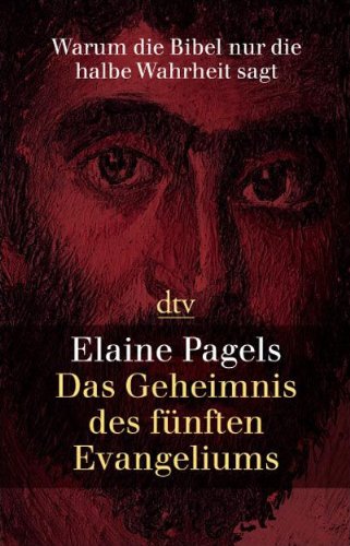  - Das Geheimnis des fünften Evangeliums: Warum die Bibel nur die halbe Wahrheit sagt