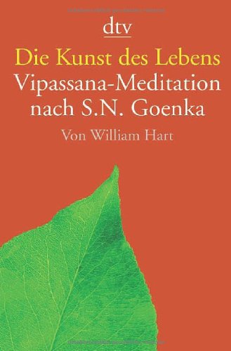  - Die Kunst des Lebens: Vipassana-Meditation nach S.N. Goenka