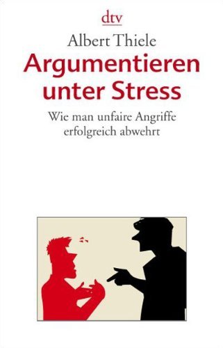  - Argumentieren unter Stress: Wie man unfaire Angriffe erfolgreich abwehrt