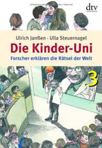  - Die Kinder-Uni 3: Forscher erklären die Rätsel der Welt