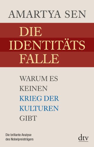  - Die Identitätsfalle: Warum es keinen Krieg der Kulturen gibt