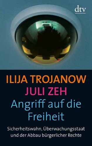  - Angriff auf die Freiheit: Sicherheitswahn, Überwachungsstaat und der Abbau bürgerlicher Rechte