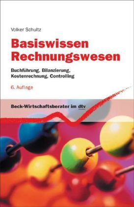  - Basiswissen Rechnungswesen: Buchführung, Bilanzierung, Kostenrechnung, Controlling