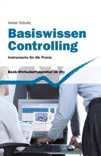  - Basiswissen Controlling: Instrumente für die Praxis