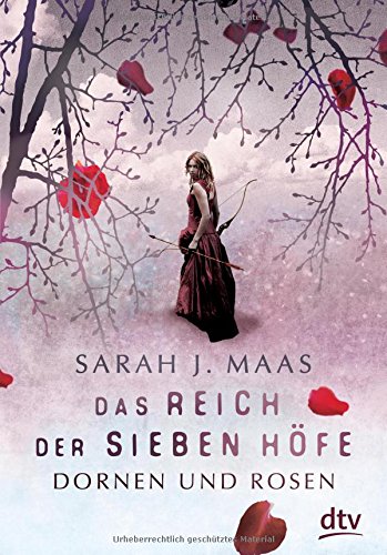  - Das Reich der sieben Höfe – Dornen und Rosen: Roman