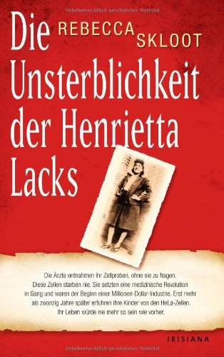  - Die Unsterblichkeit der Henrietta Lacks: Die Ärzte entnahmen ihr Zellproben, ohne sie zu fragen. Diese Zellen starben nie.