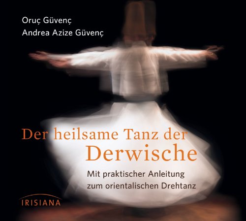  - Der heilsame Tanz der Derwische CD: Mit praktischer Anleitung zum orientalischen Drehtanz