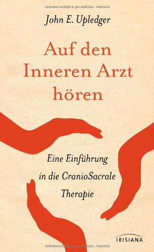  - Auf den Inneren Arzt hören: Eine Einführung in die CranioSacrale Therapie