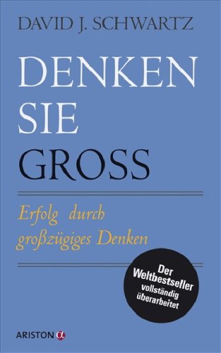 Schwartz, David J. - Denken Sie groß!: Erfolg durch großzügiges Denken