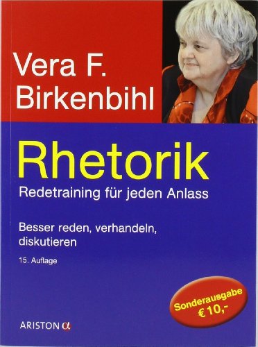  - Rhetorik: Redetraining für jeden Anlass: Redetraining für jeden Anlass. Besser reden, verhandeln, diskutieren