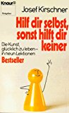 Kirschner, Josef - Die Kunst, ein Egoist zu sein: Das Abenteuer, glücklich zu leben, auch wenn es anderen nicht gefällt