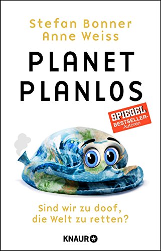  - Planet Planlos: Sind wir zu doof, die Welt zu retten?