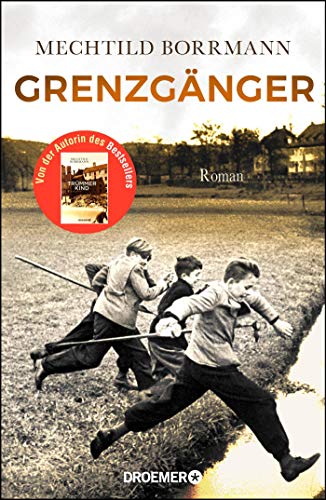  - Grenzgänger: Roman. Die Geschichte einer verlorenen deutschen Kindheit