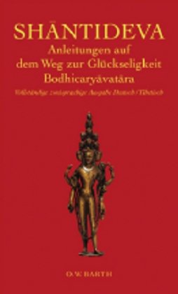  - Anleitungen auf dem Weg zur Glückseligkeit: Bodhicaryavatara