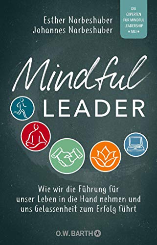  - Mindful Leader: Wie wir die Führung für unser Leben in die Hand nehmen und uns Gelassenheit zum Erfolg führt