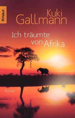  - Ich träumte von Afrika: Roman