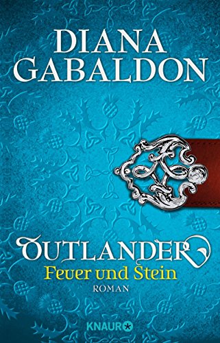  - Outlander - Feuer und Stein: Roman (Knaur TB)