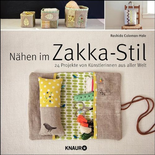  - Nähen im Zakka-Stil: 24 Projekte von Künstlerinnen aus aller Welt