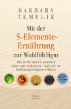  - Abnehmen mit der 5-Elemente-Ernährung: Sich satt essen und genießen